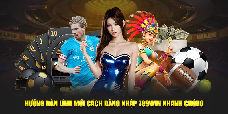 Hướng dẫn lính mới cách đăng nhập 789Win nhanh chóng