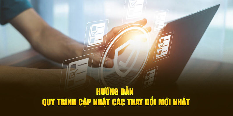 Hướng dẫn quy trình cập nhật các thay đổi mới nhất