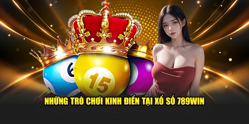 Những trò chơi kinh điển tại xổ số 789Win