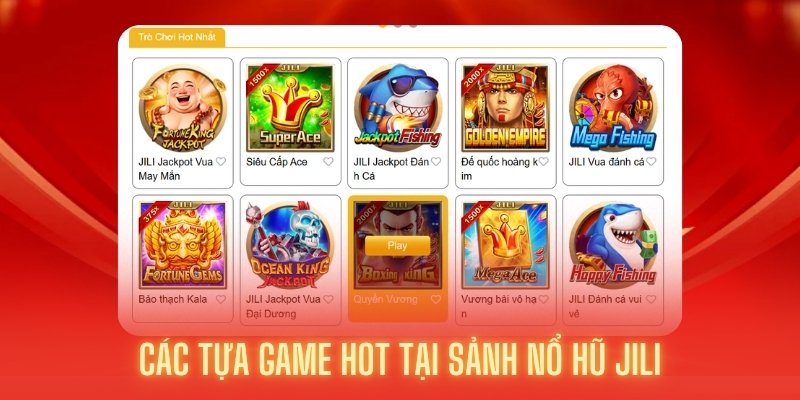 Một số trò chơi slot nổi bật tại nổ hũ JILI 